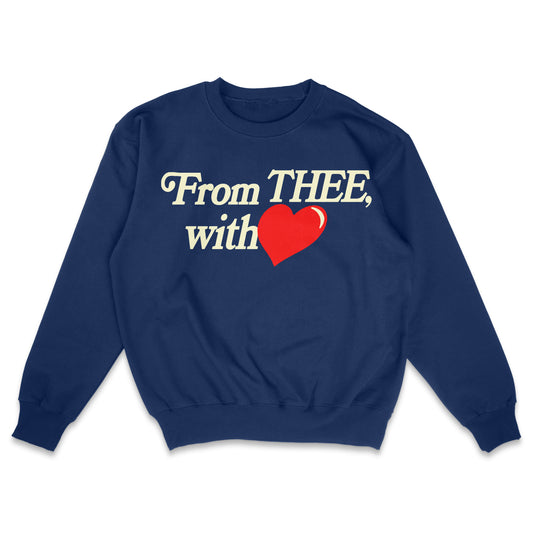 From THEE with LOVE Heavyweight Crewneck